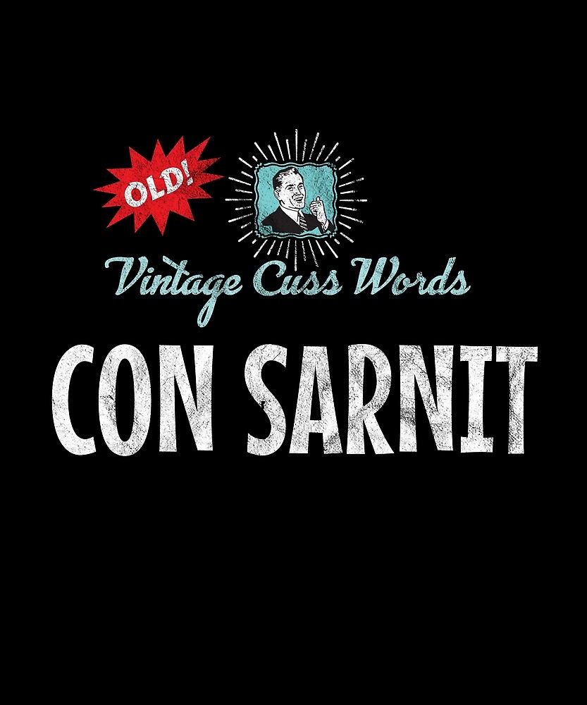 vintage-cuss-words-distressed-con-sarnit-by-twhistory-redbubble