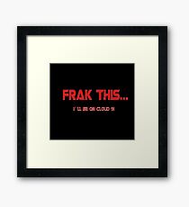 Frak This Framed Print