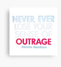 "Never Ever Lose Your Sense of Outrage" -Bernie Sanders Canvas Print