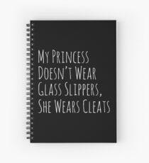 My Princess Doesn't Wear Glass Slippers She Wears Cleats Spiralblock
