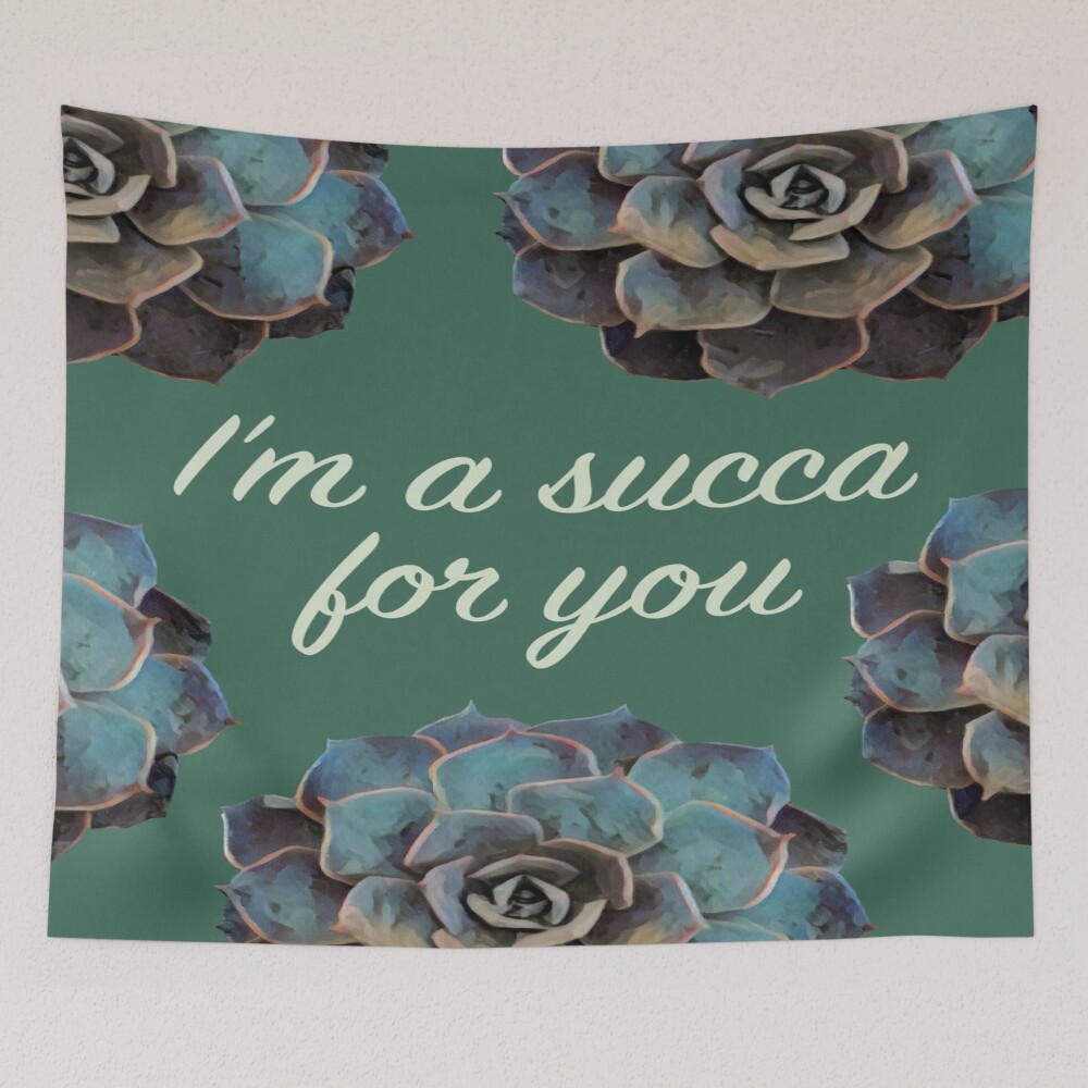 I'm A Succa For You on a tapestry
