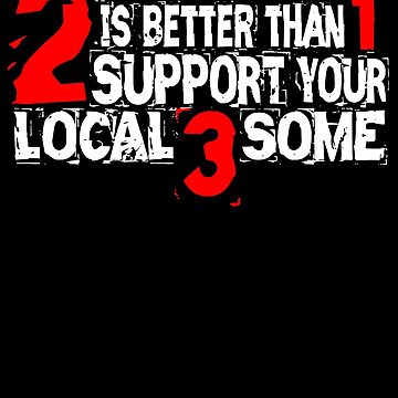 Artwork thumbnail, 2 is Better Than 1 Support Your Local 3 Some by Mbranco