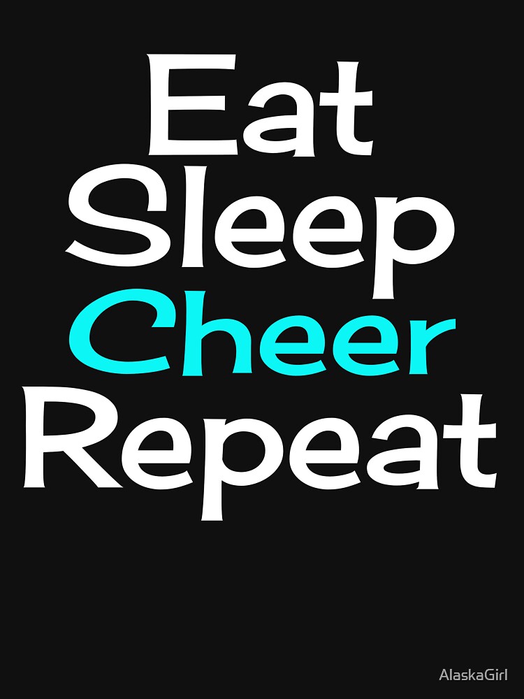 Eat, Sleep, Cheer, Repeat by AlaskaGirl