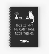 This Is Why We Can't Have Nice Things Spiral Notebook