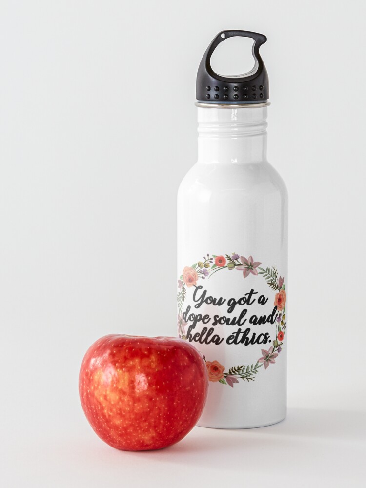 Alternate view of you got a dope soul and hella ethics Water Bottle