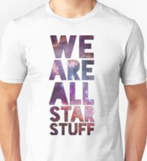 We Are All Starstuff Unisex T-Shirt