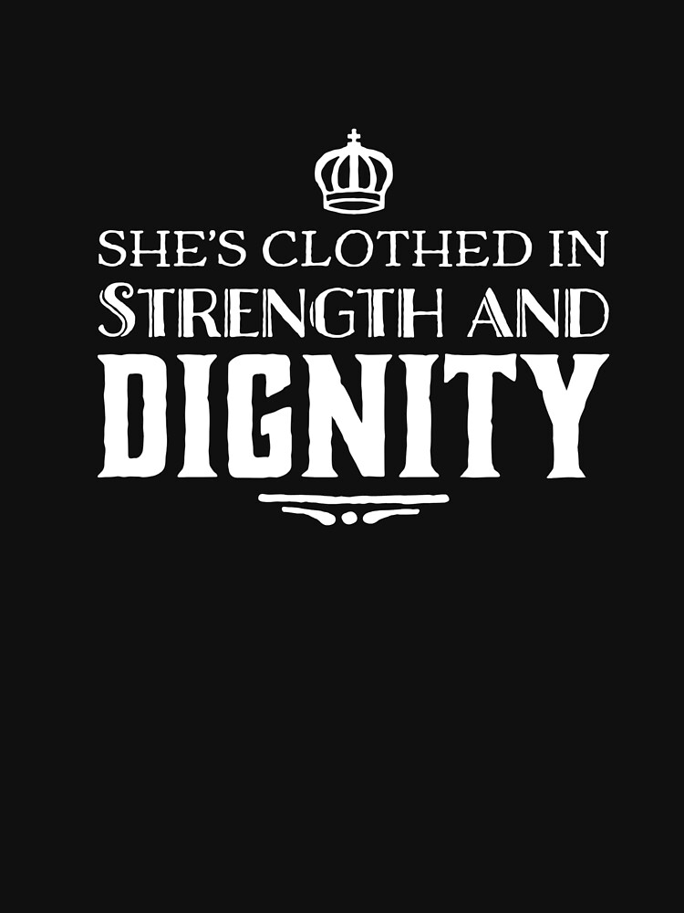 she is clothed in strength and dignity shirt