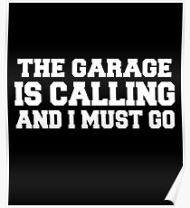 The garage is calling and i must go Poster