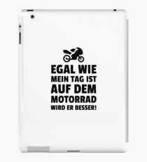 Egal Wie Mein Tag Ist Auf Dem Motorrad Wird Er Besser! iPad Case/Skin
