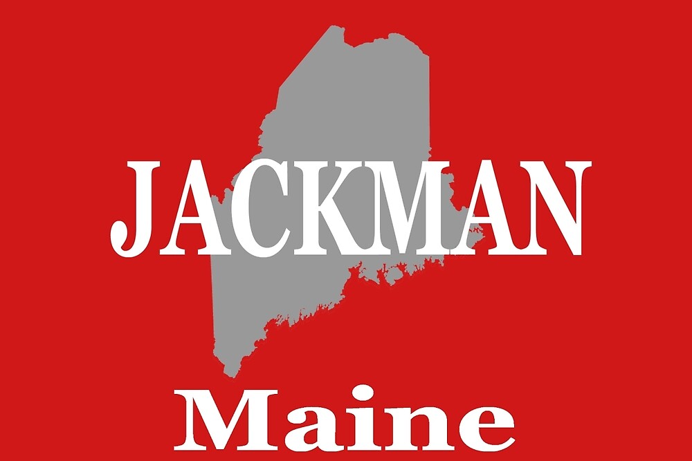 "Jackman Maine State City and Town Pride " by KWJphotoart Redbubble