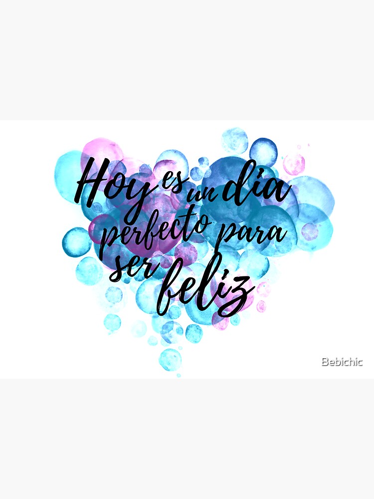 Perfect Day To Be Happy Spanish Quote by Bebichic