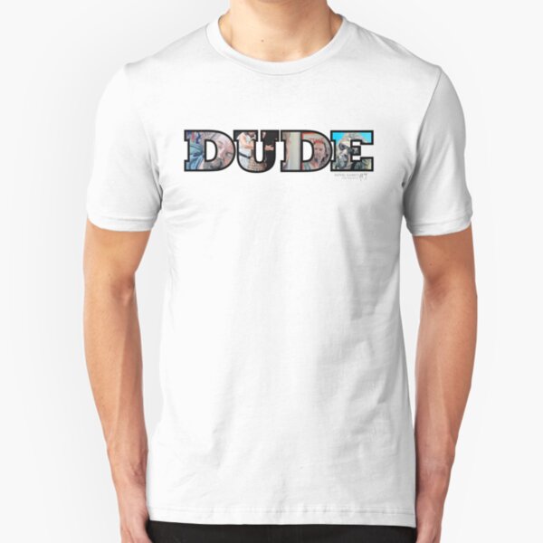 Dude Slim Fit T-Shirt