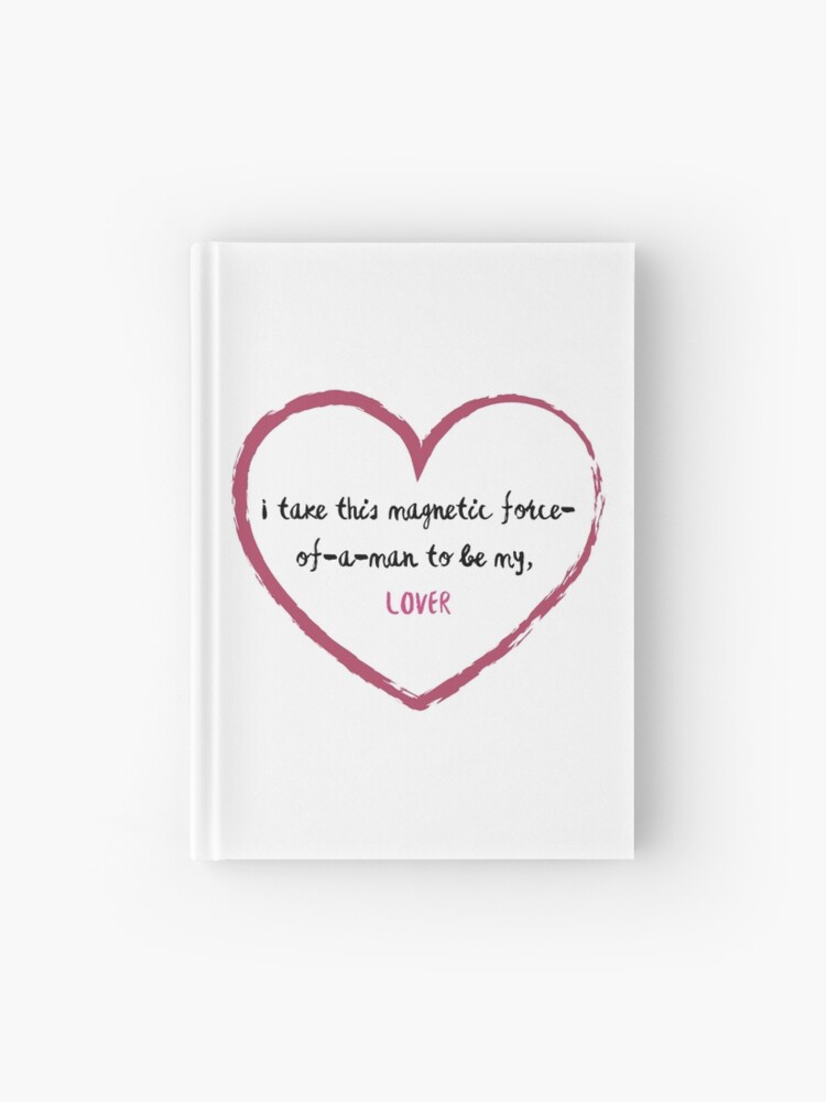 I Take This Magnetic Force Of A Man To Be My Lover Taylor Swift Lover Album Lyrics Hardcover Journal