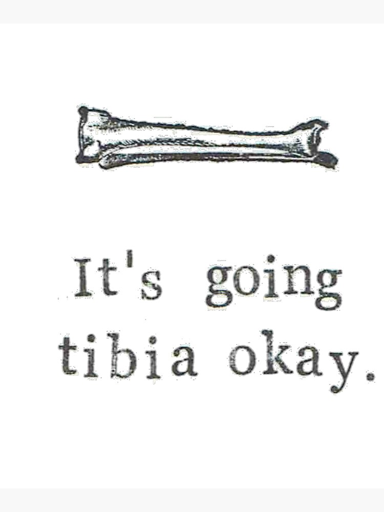 It's Going Tibia Okay by bluespecsstudio