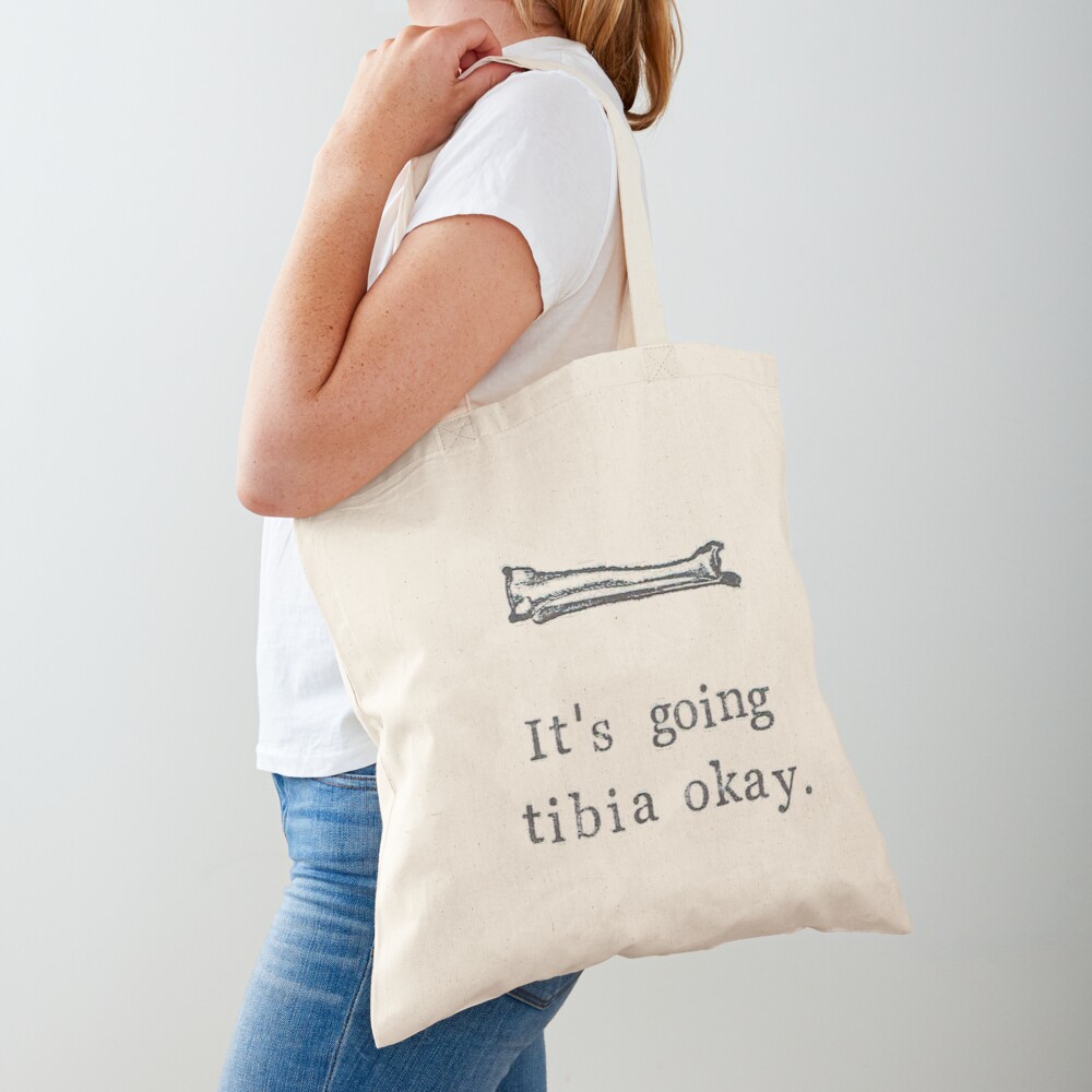 It's Going Tibia Okay Tote Bag