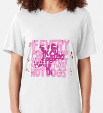If every pork chop were perfect we wouldn't have hot dogs Slim Fit T-Shirt
