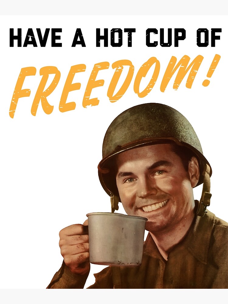 "Hot Cup of Freedom! Vintage Patriotic Military WW2 Coffee " Poster by lucasmtran Redbubble
