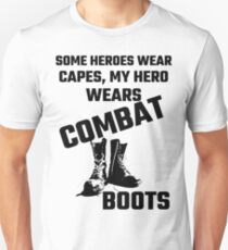 Some Heroes Wear Capes, My Hero Wears Combat Boots Unisex T-Shirt