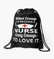 Skilled Enough To Become A Nurse Crazy Enough To Love It Drawstring Bag