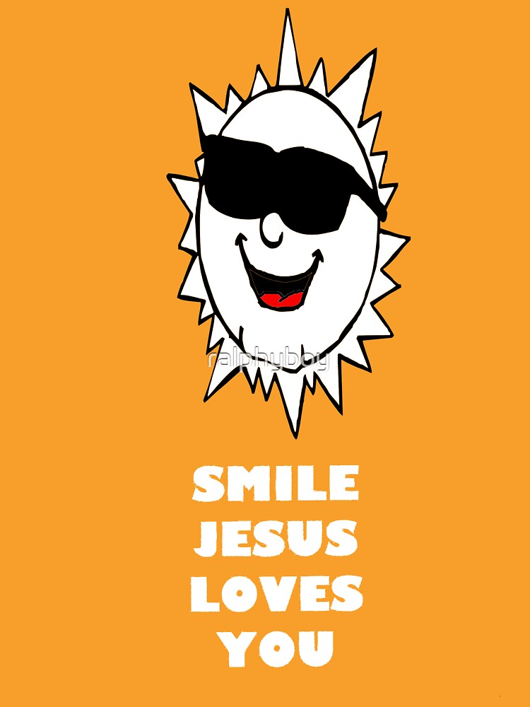 Download "smile jesus loves you" T-shirt by ralphyboy | Redbubble