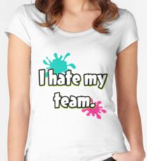 Ich hasse mein Team (Splatoon) Tailliertes Rundhals-Shirt