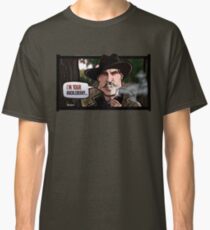 I'm Your Huckleberry (Tombstone) Classic T-Shirt