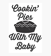 Cookin' Pies With My Baby | Fetty Wap Trap Queen Shirt! Photographic Print