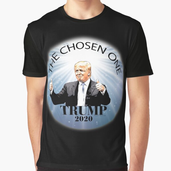 Trump 2020 The Chosen One Graphic T-Shirt