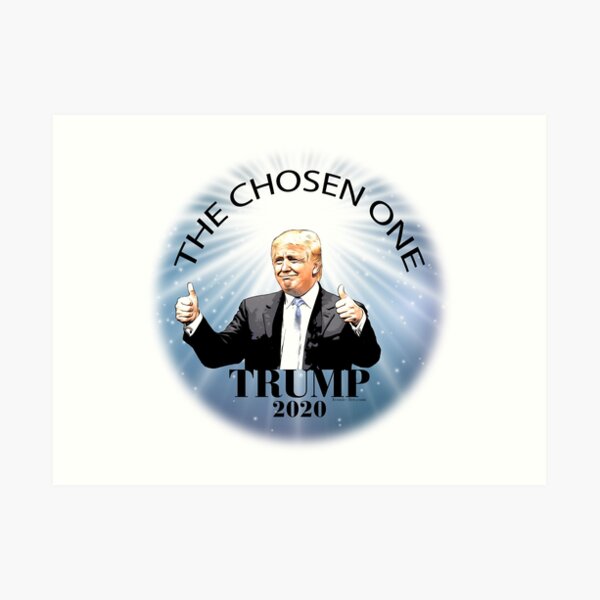 Trump 2020 The Chosen One Art Print