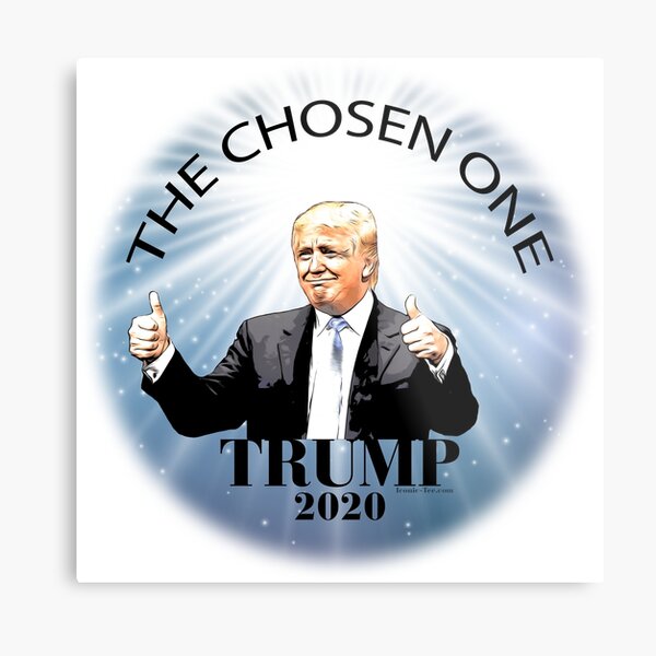 Trump 2020 The Chosen One Metal Print