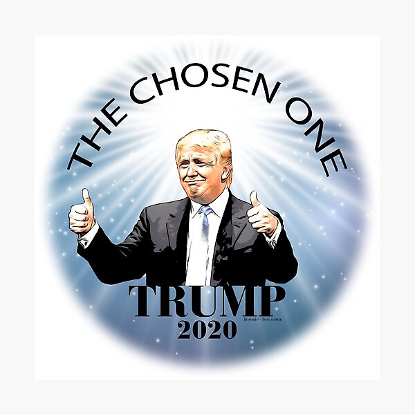 Trump 2020 The Chosen One Photographic Print