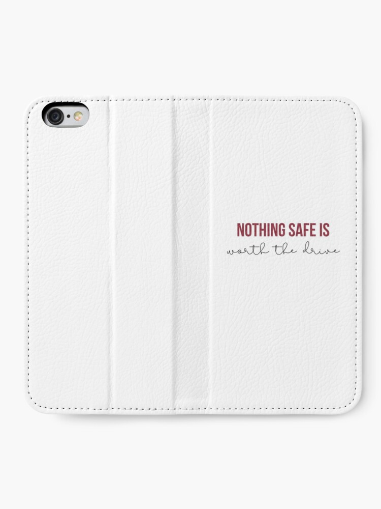 Nothing Safe Is Worth The Drive Taylor Swift Red Album Lyrics Iphone Wallet