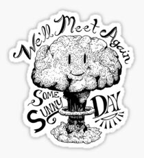 We'll Meet Again Some Sunny Day Sticker