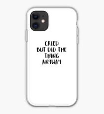 Cried But Did The Thing Anyway iPhone Case