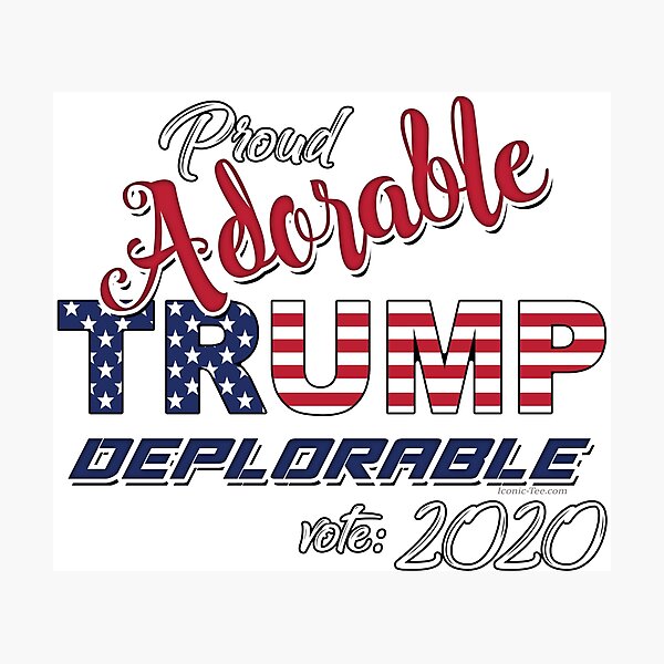 2020 Adorable Deplorable | TRUMP SUPPORTER Photographic Print