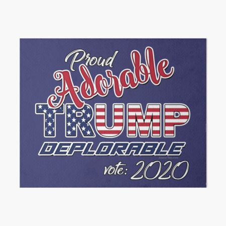2020 Adorable Deplorable | TRUMP SUPPORTER Art Board Print