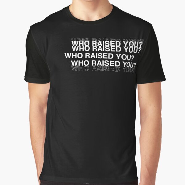 TK Kirkland Who Raised You? Off White Parody TK Kirkland Merch Graphic T-Shirt