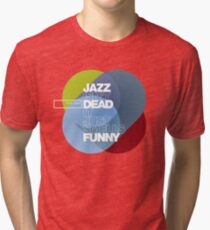 Jazz isn't dead, it just smells funny - Frank Zappa Tri-blend T-Shirt