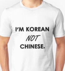 I'm Korean Not Chinese. Unisex T-Shirt