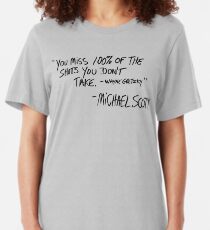 You Miss 100% of the Shots You Don't Take (Variant) Slim Fit T-Shirt
