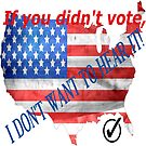If you didn't vote, I DON'T WANT TO HEAR IT! by James E. Guin