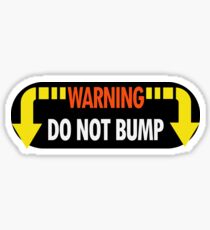 Do Not Bump Sticker
