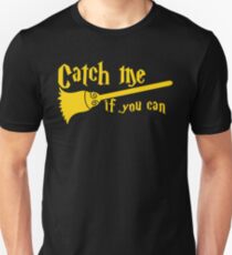 Catch me if you can wizard broomstick magic! Unisex T-Shirt