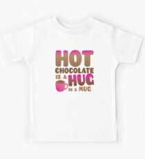 HOT CHOCOLATE IS A HUG in a mug Kids Tee
