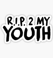 R.I.P. 2 My Youth Sticker
