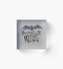 Horror is For Life, Not Just For Halloween - Dark Version (Grey Background) Acrylic Block