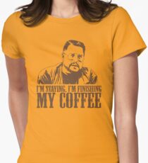 I'm Staying, I'm Finishing My Coffee The Big Lebowski Tshirt Women's Fitted T-Shirt