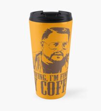 I'm Staying, I'm Finishing My Coffee The Big Lebowski Tshirt Travel Mug
