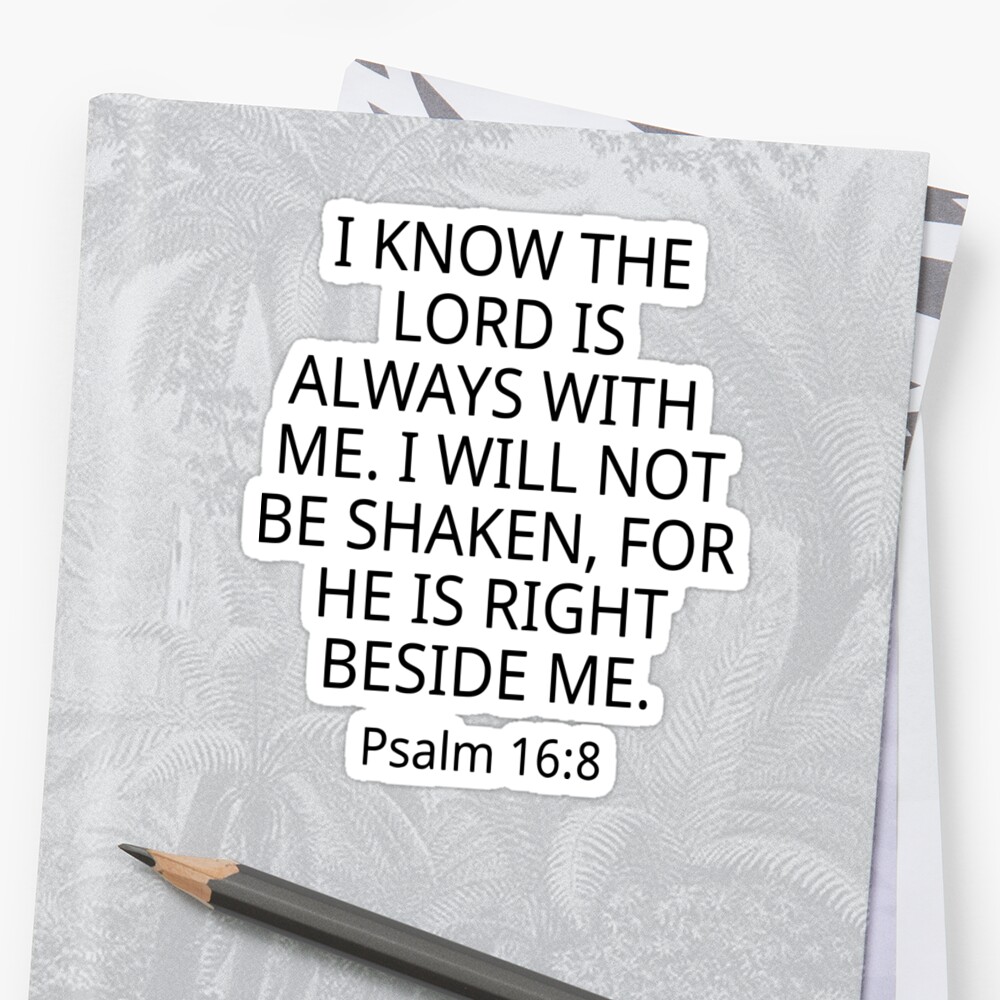 "I Know The Lord Is Always With Me, Psalm 16:8, Christian Quote ...