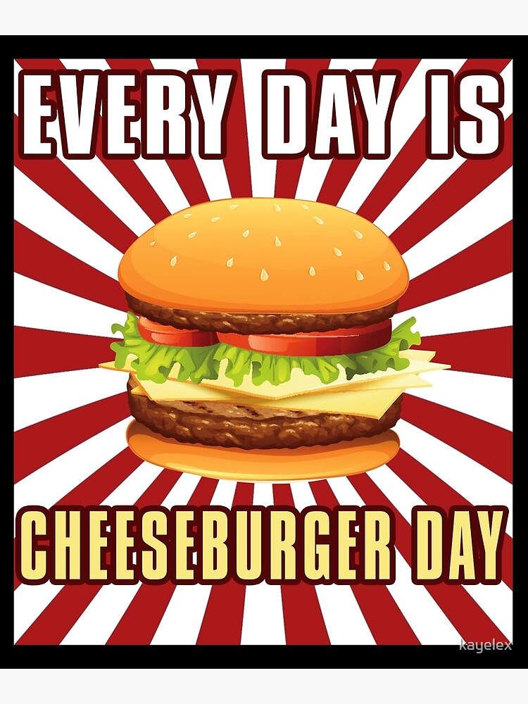 "Cheeseburger Day Funny Cheeseburgers " Canvas Print by kayelex Redbubble